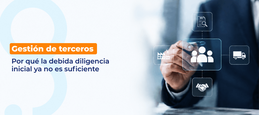 Gestión de terceros y monitoreo continuo de debida diligencia